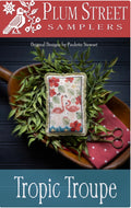 Plum Street Samplers Tropic Troupe